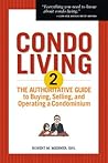 Condo Living 2, The Authoritative Guide to Buying, Selling, and Operating a Condominium