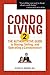 Condo Living 2, The Authoritative Guide to Buying, Selling, and Operating a Condominium