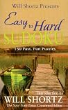 Will Shortz Presents Easy to Hard Sudoku: 150 Fast, Fun Puzzles Will Shortz Presents Easy to Hard Sudoku: 150 Fast, Fun Puzzles