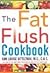 The Fat Flush Cookbook by Ann Louise Gittleman The Fat Flush Cookbook by Ann Louise Gittleman