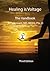 Healing is Voltage: The Handbook