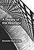 A Theory of the Absolute (Palgrave Frontiers in Philosophy of Religion)