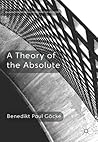 A Theory of the Absolute (Palgrave Frontiers in Philosophy of Religion)