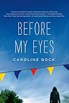 Before My Eyes by Caroline Bock