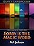 Sorry is the Magic Word