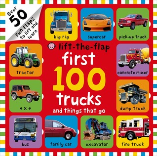 First 100 Lift-the-Flap: Trucks and Things That Go: Over 50 Fun Flaps to Lift and Learn (Hardcover)