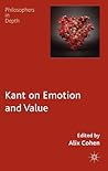Kant on Emotion and Value (Philosophers in Depth)