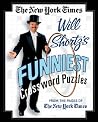 The New York Times Will Shortz's Funniest Crossword Puzzles: From the Pages of The New York Times The New York Times Will Shortz's Funniest Crossword Puzzles: From the Pages of The New York Times