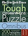 The New York Times Tough Crossword Puzzle Omnibus Volume 1: 200 Challenging Puzzles from The New York Times