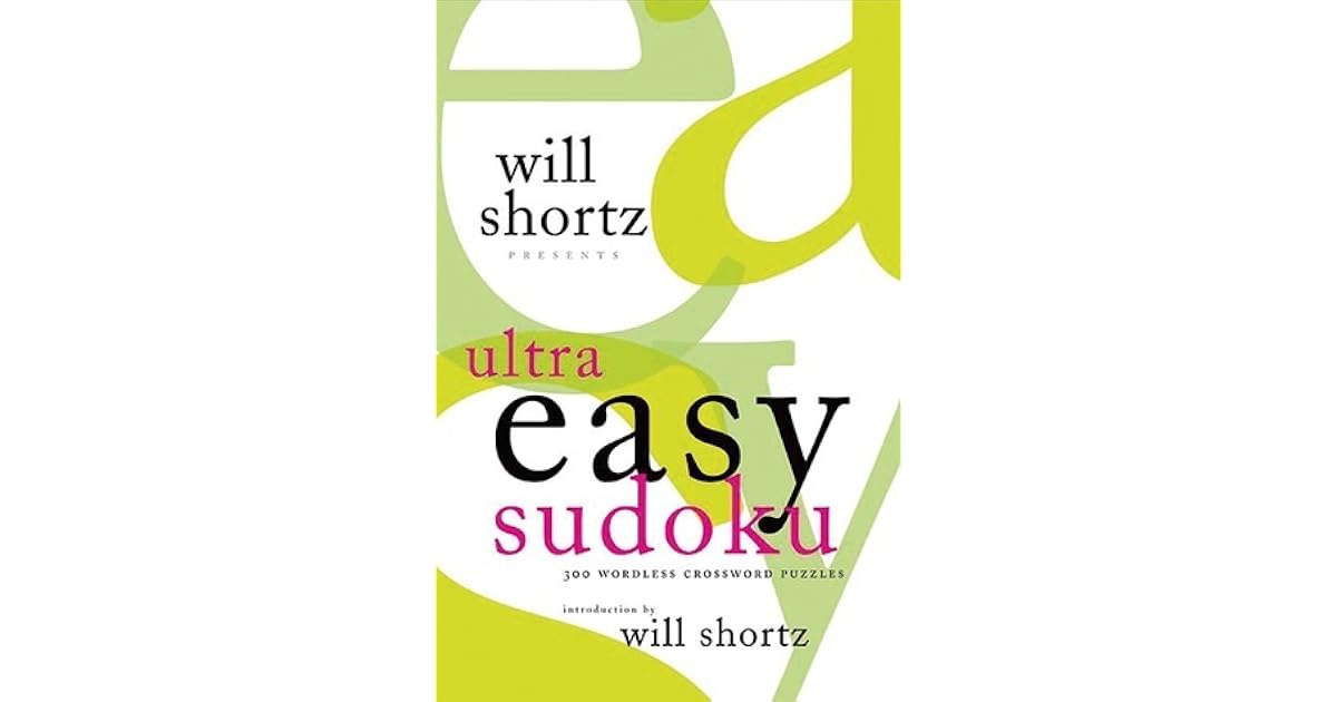 Will Shortz Presents Ultra Easy Sudoku 300 Wordless Crossword Puzzles 
