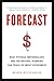 Forecast: What Physics, Meteorology, and the Natural Sciences Can Teach Us About Economics