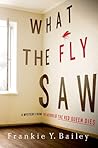 What the Fly Saw by Frankie Y. Bailey