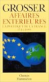 Affaires extérieures: la politique de la France, 1944-1989 Affaires extérieures: la politique de la France, 1944-1989