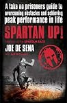 Spartan Up!: A Take-No-Prisoners Guide to Overcoming Obstacles and Achieving Peak Performance in Life Book cover for Spartan Up!: A Take-No-Prisoners Guide to Overcoming Obstacles and Achieving Peak Performance in Life