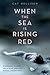 When the Sea is Rising Red