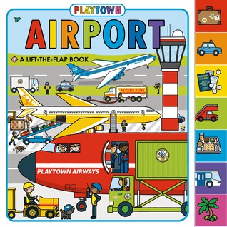 Playtown: Airport: A Lift-the-Flap Book (Board Book)