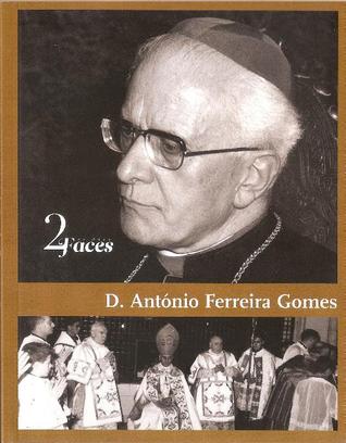 D. António Ferreira Gomes (Duas Faces, #16)
