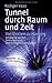 Tunnel durch Raum und Zeit  by Rüdiger Vaas