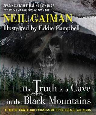 The Truth Is a Cave in the Black Mountains: A Tale of Travel and Darkness with Pictures of All Kinds