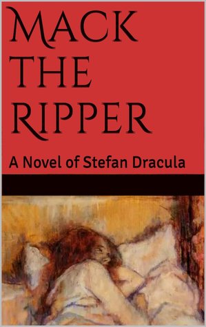 Mack the Ripper: A Novel of Stefan Dracula