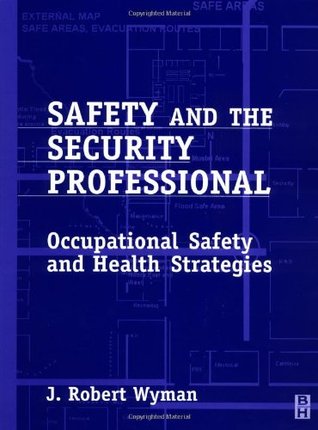 Safety and the Security Professional: A Guide to Occupational Safety and Health Strategies (Paperback)