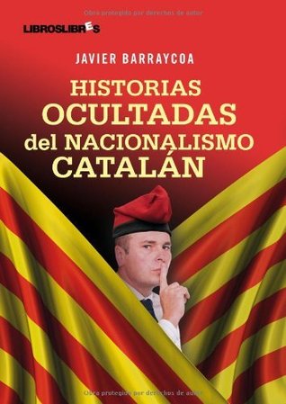 Historias ocultadas del nacionalismo catalán (Spanish Edition)