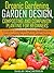 Organic Gardening, Garden Design, Composting and Companion Planting for Beginners: A Guide to Companion Planting, Building Your Own Compost Bin and Basic Garden Design
