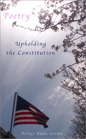 Upholding the Constitution, Poetry for Legal Military and Law Enforcement