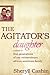 The Agitator's Daughter: A Memoir of Four Generations of One Extraordinary African-American Family