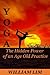YOGA: The Hidden Power of an Age Old Practice (Yoga for Beginners, Yoga Sutras, Yoga Journal, Yoga Meditation, Yoga Posses, Yoga for Dummies, Yoga Anatomy, Yoga Philosophy)