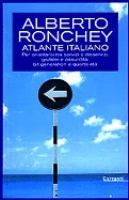 Atlante italiano. Per orientarsi tra servizi e disservizi, giubilei e assurdità, bit generation e quarta età