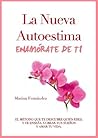 La nueva autoestima: Enamórate de ti (Spanish Edition)