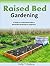 Raised Bed Gardening For Beginners - A Simple-to-Understand Guide to Raised Bed Gardening For Beginners