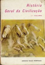História Geral da Civilização (1.º Volume)