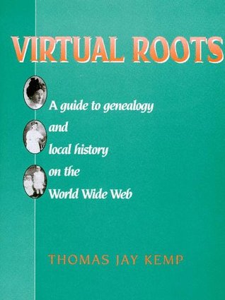 Virtual Roots: A Guide to Genealogy and Local History on the World Wide Web (Paperback)