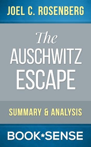 The Auschwitz Escape: by Joel C. Rosenberg | Summary & Analysis (Kindle Edition)