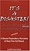 It's a Disaster! ...And What Are YOU Gonna Do About It? (Fourth Edition)