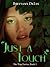 Just A Touch (The Triad Book 1)
