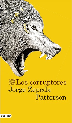 Portada de Los corruptores, de Jorge Zepeda Patterson
