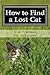 How to Find a Lost Cat: The professional guide to the correct methods for recovering a missing cat