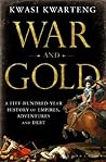 War and Gold: A F...
