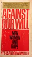 Against Our Will: Men, Women, And Rape