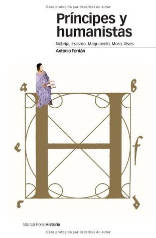 Príncipes y humanistas: Nebrija, Erasmo, Maquiavelo, Moro, Vives (Estudios nº 62) (Spanish Edition)