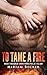 To Tame a Fire (Red Hawks Motorcycle Club, Book 1)