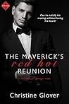 The Maverick's Red Hot Reunion by Christine Glover