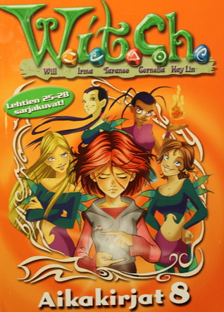 W.I.T.C.H. Aikakirjat 8 (W.I.T.C.H., #25-28)