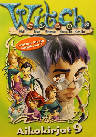 W.I.T.C.H. Aikakirjat 9 (W.I.T.C.H., #29-32)