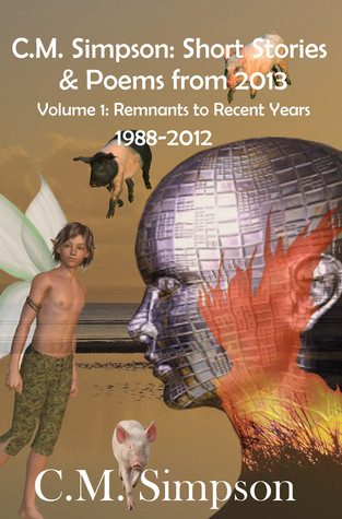 Short Stories and Poems from 2013 - Remnants to Recent Years (1988-2012)