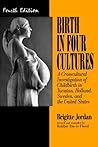 Birth in Four Cultures: A Crosscultural Investigation of Childbirth in Yucatan, Holland, Sweden, and the United States Book cover for Birth in Four Cultures: A Crosscultural Investigation of Childbirth in Yucatan, Holland, Sweden, and the United States