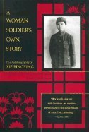 A Woman Soldier's Own Story: The Autobiography of Xie Bingying (Paperback)